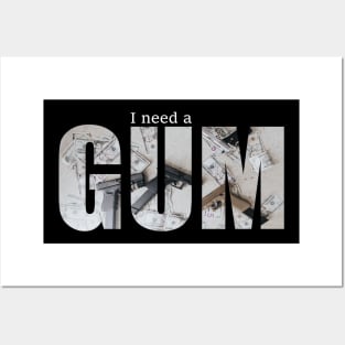 I need a gum Posters and Art